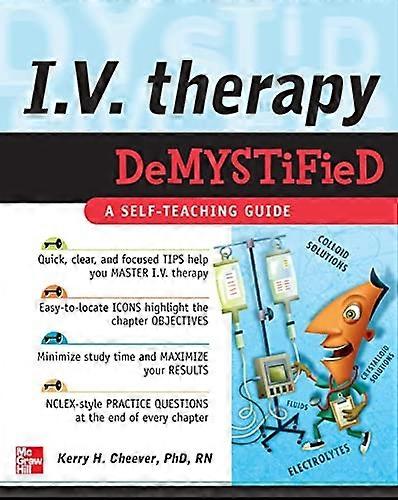 IV Therapy Demystified: A Self-Teaching Guide (Demystified Nursing)