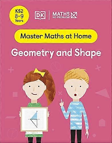 Maths - No Problem! Geometry and Shape, Ages 8-9 (Key Stage 2) (Master Maths At Home)