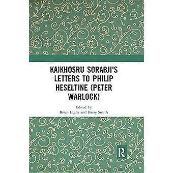 Kaikhosru Sorabjis Briefe an Philip Heseltine (Peter Warlock)