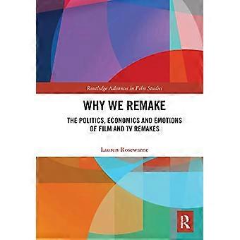 Por qué rehacemos: La política, la economía y las emociones de los remakes de cine y televisión (Routledge Advances in Film Studies)
