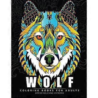 Ulv malebøger til voksne: Amazing Wolves Design (Animal Coloring Books for voksne)