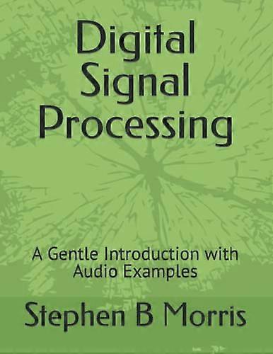 Digital Signal Processing: A Gentle Introduction with Audio Examples