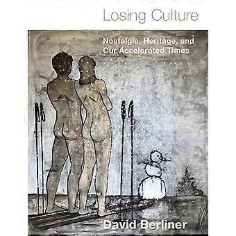 Perdre la culture : nostalgie, patrimoine et notre époque accélérée