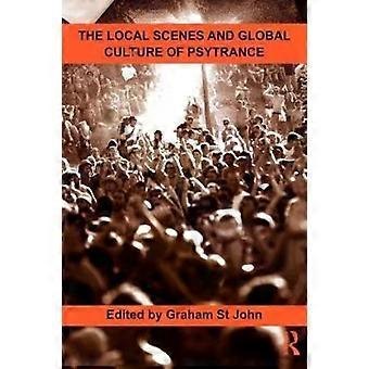 The Local Scenes And Global Culture Of Psytrance - Graham St John