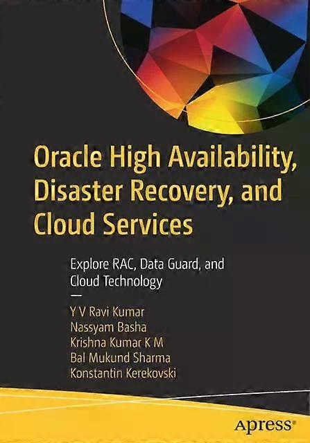 Oracle High Availability Disaster Recovery And Cloud Services Explore Rac - YV Ravi Kumar