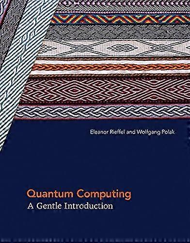 Quantum Computing: A Gentle Introduction (Scientific and Engineering Computation)