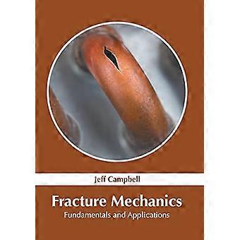 Fracture Mechanics Fundamentals and Applications