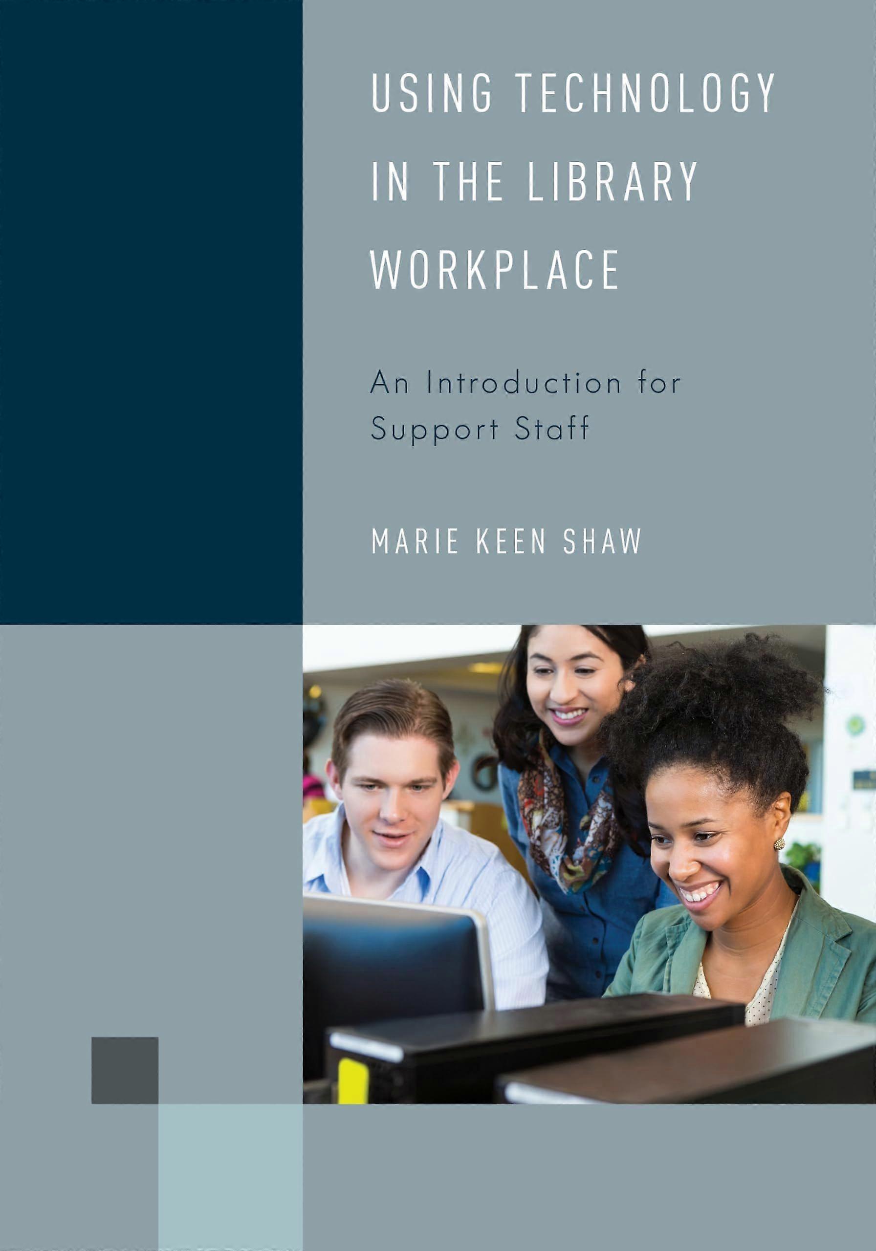 Using technology in the library workplace an introduction for support staff