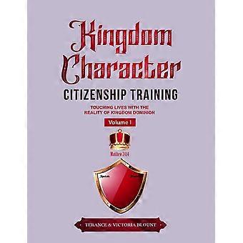Kingdom Character Citizenship Training Volume I Touching Lives With The Reality - Terance & Victoria Blount - Paperback - en Book