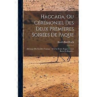 Haggada Ou Crmoniel Des Deux Premieres Soires De Paque A L'usage Des Isralite - David-Paul Drach - Paperback - English Book - History
