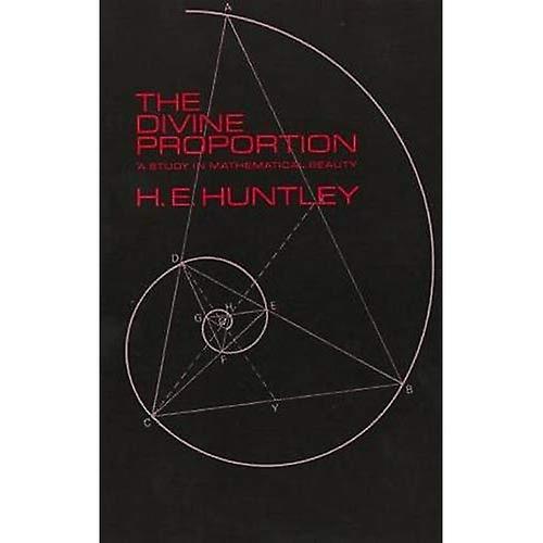 The Divine Proportion: A Study in Mathematical Beauty
