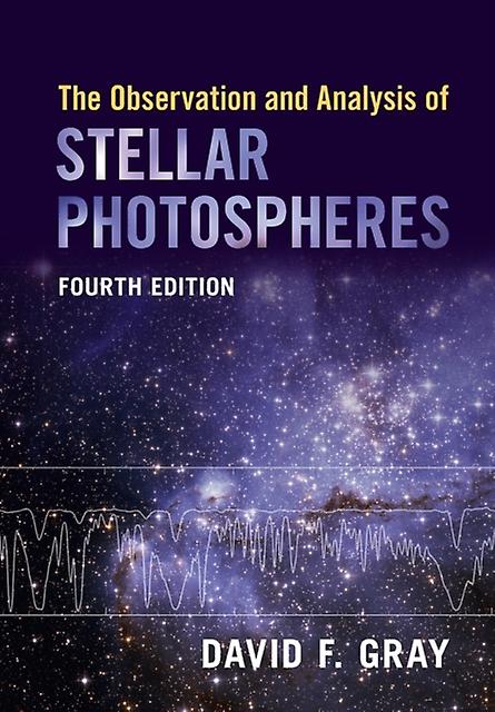 The Observation And Analysis Of Stellar Photospheres by David F. Gray Paperback Book