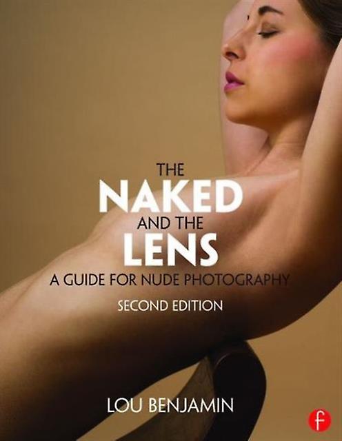 The Naked And The Lens Second Edition by Louis Benjamin Paperback