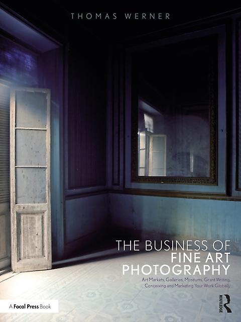 The Business Of Fine Art Photography by Thomas Werner Paperback