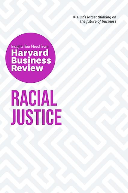 Racial Justice The Insights You Need From Harvard Business Review by Anthony J. Mayo Paperback