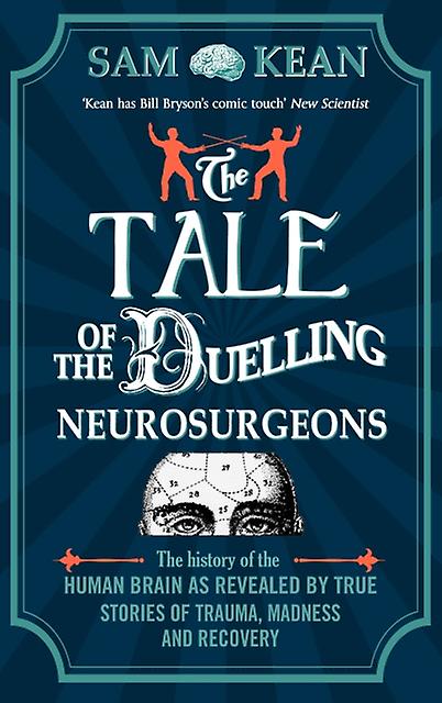 The Tale Of The Duelling Neurosurgeons by Sam Kean Paperback Book