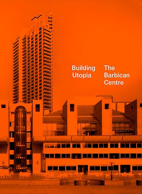 Building Utopia The Barbican Centre by Nicholas Kenyon Hardback Book