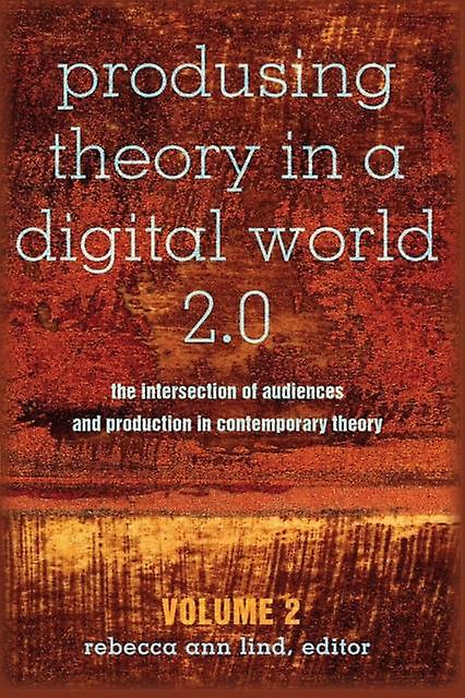 Produsing Theory In A Digital World 2.0