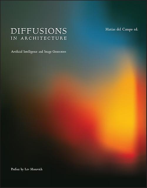 Diffusions In Architecture Artificial Intelligence And Image Generators Paperback