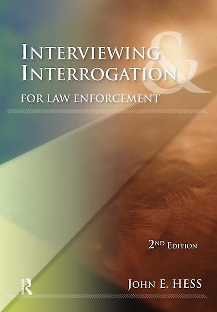 Interviewing And Interrogation For Law Enforcement by John Hess Paperback