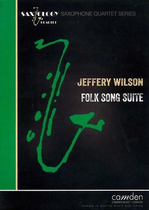 Wilson: Folk Song Suite For Saxophone Quartet (Arr: Jeffery Wilson )