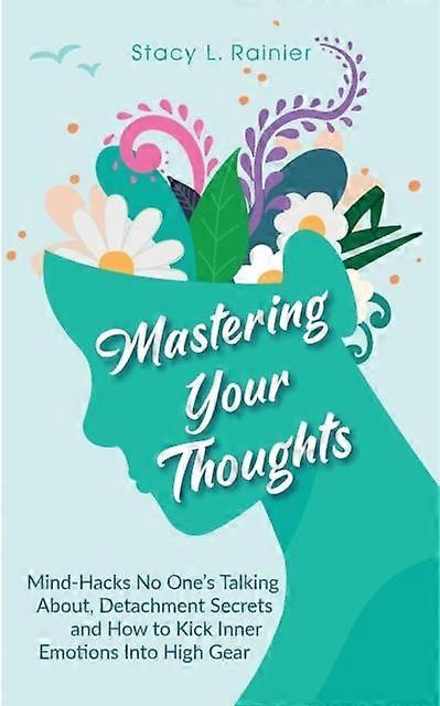 Mastering Your Thoughts by Stacy L Rainier Paperback