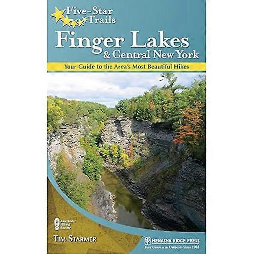 Five-Star Trails: Finger Lakes and Central New York: Your Guide to the Area's Most Beautiful Hikes