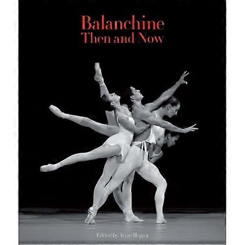 Balanchine Then and Now