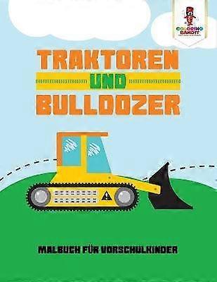 Traktoren und Bulldozer Malbuch fr Vorschulkinder
