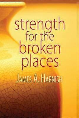 Strength for the Broken Places