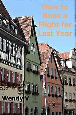 How to Book a Flight for Last Year