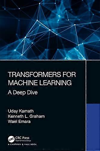 Transformers for Machine Learning: A Deep Dive