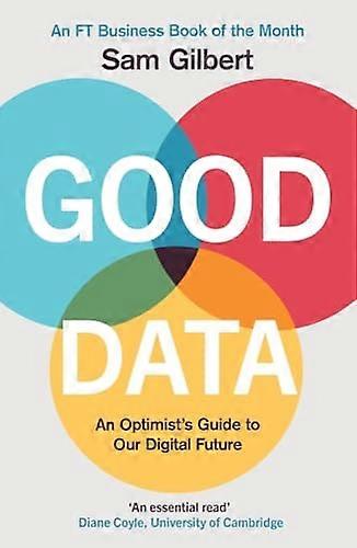 Good Data An Optimists Guide to Our Digital Future