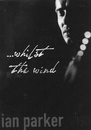 Ian Parker Whilst the Wind DVD (2005) Ian Parker cert E - Region 2