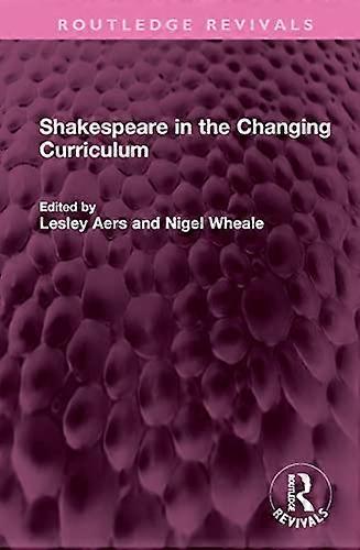 Shakespeare in the Changing Curriculum