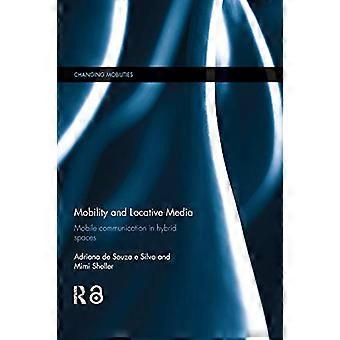 Mobilität und lokative Medien: Mobile Kommunikation in hybriden Räumen