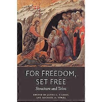 For Freedom, Set Free : Structure and Telos