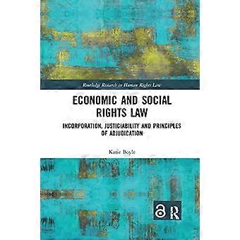 Prawo dotyczące praw gospodarczych i społecznych: inkorporacja, możliwość dochodzenia roszczeń i zasady orzekania (Routledge Research in Human Rights Law)