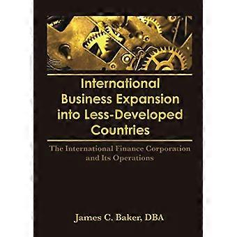 Internationale Geschäftsausweitung in weniger entwickelte Länder: Die International Finance Corporation und ihre Geschäftstätigkeit