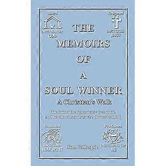 The Memoirs of a Soul Winner: A Christians Walk
