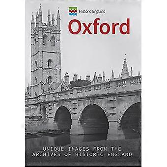 Historic England: Oxford: Unique Images from the Archives of Historic England (Historic England Series)