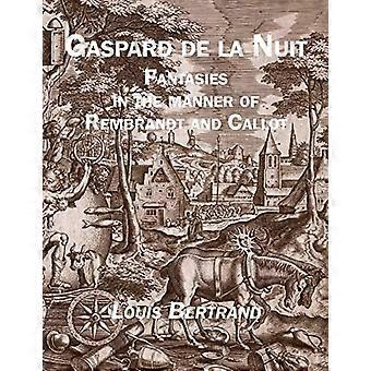 Gaspard de la Nuit: Phantasien nach Art von Rembrandt und Callot