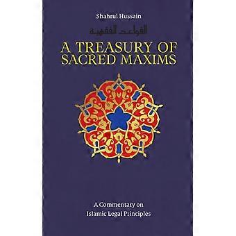 A Treasury Of Sacred Maxims A Commentary On Islamic Legal Principles - Shahrul Hussain - Hardcover - en Book