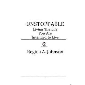 Unstoppable you living the life you were intended to live
