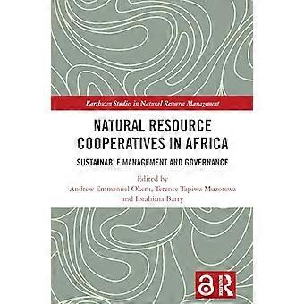 Natural Resource Cooperatives in Africa Sustainable Management and Governance