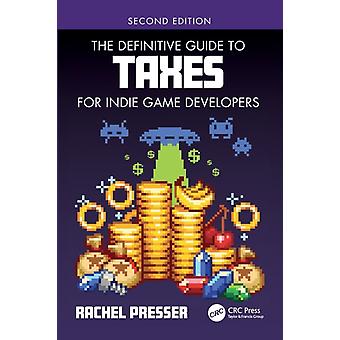 The Definitive Guide To Taxes For Indie Game Developers - Rachel Presser