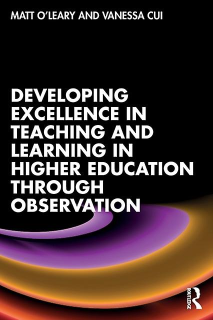 Developing Excellence In Teaching And Learning In Higher Education Through Obser by Vanessa Cui Paperback