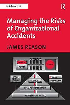 Managing The Risks Of Organizational Accidents by James Reason Paperback Book