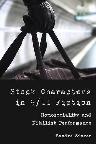 Stock Characters In 911 Fiction by Sandra Singer Paperback Book