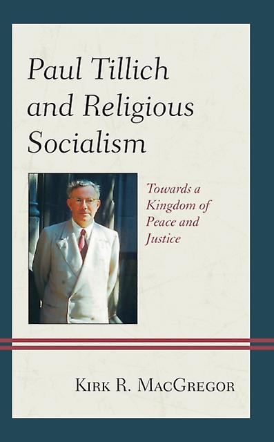 Paul Tillich And Religious Socialism by Kirk R. MacGregor Paperback Book